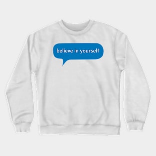 Believe in yourself Crewneck Sweatshirt